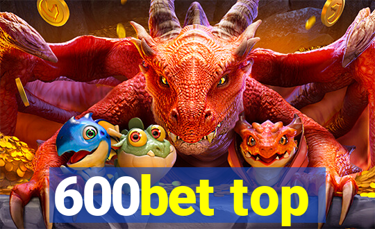 600bet top